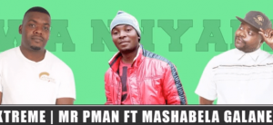 Mr Xtreme x Mr P Man – Wa Nnyaka ft Mashabela Galane