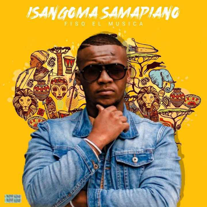 Fiso El Musica – Isangoma Samapiano Mp3 Download Fakaza Amapiano Album Zip