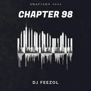 DJ Feezol – Chapter 98 (Amapiano Mix) DJ Feezol – Chapter 98 (Amapiano Mix)