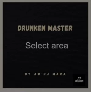 Aw DJ Mara – Drunken Master