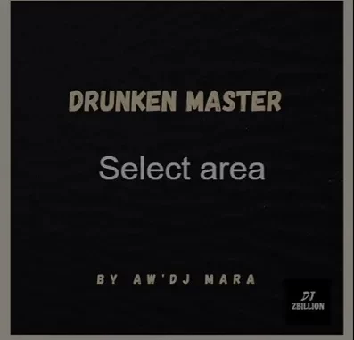 Aw DJ Mara – Drunken Master