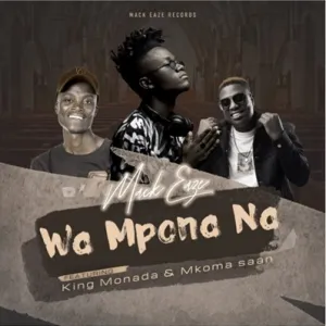 Mack Eaze – Wa Mpona Na Mack Eaze – Wa Mpona Na