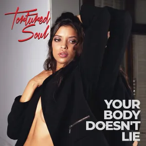Tortured Soul – Your Body Doesn’t Lie Tortured Soul – Your Body Doesn’t Lie