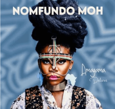 Nomfundo Moh – Amagama Deluxe ALBUM: Nomfundo Moh – Amagama Deluxe