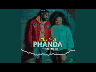 Mizo Phyll – Phanda ft Makhadzi Mizo Phyll – Phanda ft Makhadzi