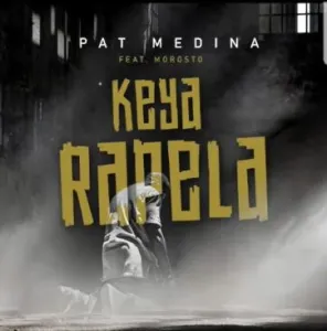 Pat Medina – Keya Rapela ft. Morosto Pat Medina – Keya Rapela ft. Morosto