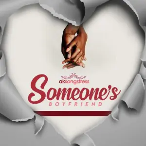 Ak Songstress – Someone’s Boyfriend Ak Songstress – Someone’s Boyfriend