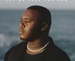 LYRICS: Lloyiso – Let Me Love You Now
