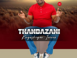 ALBUM: Thandazani – Kuyoshiyan’izenzo