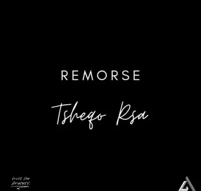 Tsheqo Rsa – Remorse Tsheqo Rsa – Remorse
