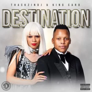 ThackzinDJ & King Caro – The Destination