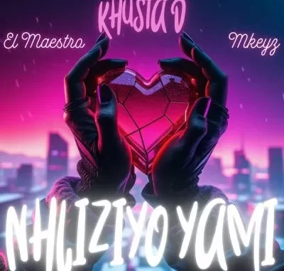 Khusta D, El Maestro & Mkeyz – Nhliziyo Yami Khusta D, El Maestro & Mkeyz – Nhliziyo Yami