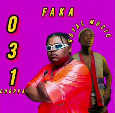 031choppa & Royal MusiQ – FAKA 031choppa & Royal MusiQ – FAKA
