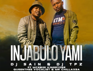 Dj Sain and Dj Tpz – Injabulo yami Dj Sain and Dj Tpz – Injabulo yami